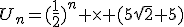 U_n=(\frac{1}{2})^n \times (5\sqrt{2}+5)