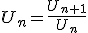 U_n=\frac{U_{n+1}}{U_n}