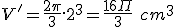 V' = \frac{2\pi}{3}.2^3 = \frac{16\Pi}{3}\ cm^3