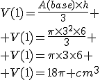 V(1)=\frac{A(base)\times{h}}{3}
 \\ V(1)=\frac{\pi\times{3^2}\times6}{3}
 \\ V(1)=\pi\times3\times6
 \\ V(1)=18\pi cm^3