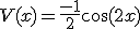 V(x)=\frac{-1}{2}\cos(2x)