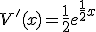 V^'(x)=\frac{1}{2}e^{\frac{1}{2}x}