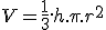 V = \fr{1}{3} .h.\pi.r^2