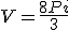 V = \frac{8Pi}{3}