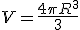 V = \frac {4 \pi R^3}3