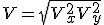 V = \sqrt{V_x^2 + V_y^2}