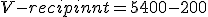 V-{recipient}=5400-200