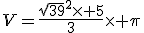 V=\frac{\sqrt{39}^2\times 5}{3}\times \pi