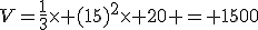 V=\frac{1}{3}\time (15)^2\time 20 = 1500