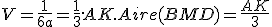 V=\frac{1}{6a}=\frac{1}{3}.AK.Aire(BMD)=\frac{AK}{3}