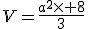 V=\frac{a^2\times 8}{3}