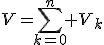 V=\sum_{k=0}^{n} V_k