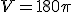 V=180\pi