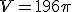 V=196\pi