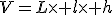 V=L\times l\times h