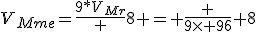 V_{Mme}=\frac{9*V_{Mr}} 8 = \frac {9\times 96} 8