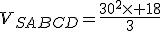 V_{SABCD}=\frac{30^2\time 18}{3}