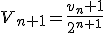 V_{n+1}=\frac{v_{n}+1}{2^{n+1}}