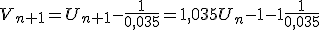V_{n+1}=U_{n+1}-\frac{1}{0,035}=1,035U_{n}-1-1\frac{1}{0,035}