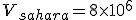 V_{sahara} = 8 \time 10^6