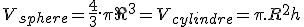 V_{sphere}=\frac{4}{3}.\pi\R^3=V_{cylindre}=\pi.R^2h