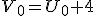 V_0=U_0+4