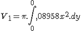 V_1 = \pi.\int_0^0,08958 x^2.dy