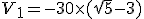 V_1 = -30\times(\sqrt5-3)