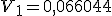 V_1 = 0,066044