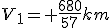 V_1= \frac{680}{57}km
