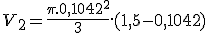 V_2 = \frac{\pi.0,1042^2}{3}.(1,5 - 0,1042) 