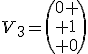 V_3=\(0 \\ 1\\ 0\)