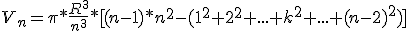 V_n=\pi*\frac{R^3}{n^3}*[(n-1)*n^2-(1^2+2^2+...+k^2+...+(n-2)^2)]