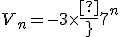 V_n=-3\times{\frac{3}{7}^n}