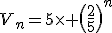 V_n=5\times \({\frac{2}{5}}\)^n