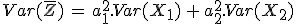 Var(\bar{Z})\,=\,a_1^2.Var(X_1)\,+\,a_2^2.Var(X_2)