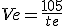 Ve=\frac{105}{te}