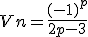 Vn = \frac{(-1)^{p}}{2p-3}