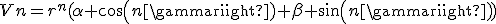 Vn=r^n(\alpha cos(n\gamma)+\beta sin(n\gamma))