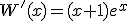 W'(x)=(x+1)e^x