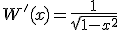 W'(x)=\frac{1}{\sqrt{1-x^2}