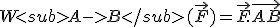 W<sub>A->B</sub>(\vec{F})=\vec{F}.\vec{AB}