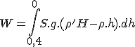 W=\int_{0,4}^{0}S.g.(\rho'H-\rho.h).dh