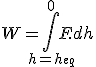 W=\int_{h=h_{eq}}^{0}F.dh