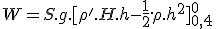 W=S.g.[\rho'.H.h-\frac{1}{2}.\rho.h^2]_{0,4}^{0}