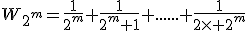 W_{2^m}=\frac{1}{2^m}+\frac{1}{2^m+1}+......+\frac{1}{2\times 2^m