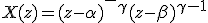 X(z) = (z-\alpha)^-^\gamma (z-\beta)^{\gamma-1}