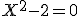 X^2-2=0