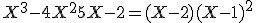 X^3-4X^2+5X-2 = (X-2)(X-1)^2