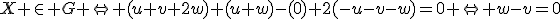 X \in G \Leftrightarrow (u+v+2w)+(u+w)-(0)+2(-u-v-w)=0 \Leftrightarrow w-v=0
